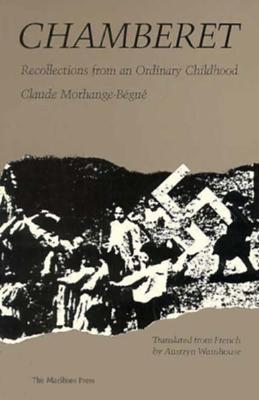 Chamberet Op: Recollections from an Ordinary Childhood - Morhange-Begue, Claude, and Wainhouse, Austryn (Translated by)