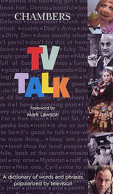 Chambers TV Talk: A Dictionary of Words Popularized by Television - Holmes, Andrew, Mr.