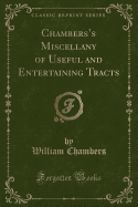 Chambers's Miscellany of Useful and Entertaining Tracts (Classic Reprint)