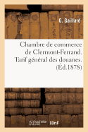 Chambre de Commerce de Clermont-Ferrand. Tarif G?n?ral Des Douanes.