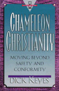 Chameleon Christianity: Moving Beyond Safety and Conformity