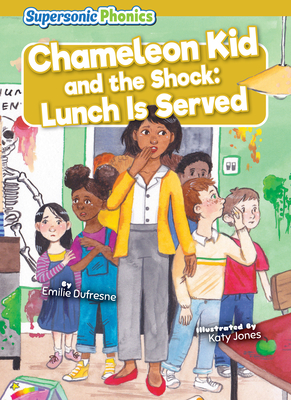 Chameleon Kid and the Shock: Lunch Is Served - DuFresne, Emilie