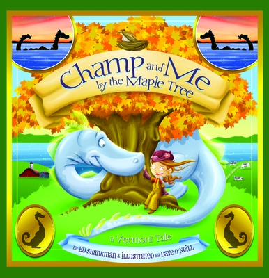 Champ and Me by the Maple Tree: A Vermont Tale - Shankman, Ed