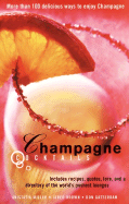 Champagne Cocktails: Includes Recipes, Quotes, Lore, and a Directory of the World's Poshest Lounges