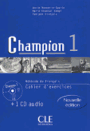 Champion 1: M?thode De Fran?ais: Cahier Dexercices (+ 1 Cd Audio)