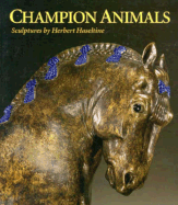 Champion Animals: Sculptures by Herbert Haseltine