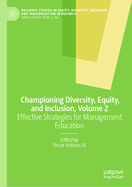 Championing Diversity, Equity, and Inclusion, Volume 2: Effective Strategies for Management Education