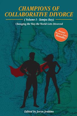 Champions of Collaborative Divorce: Changing the Way the World Gets Divorced - Peterman, Linda M, and Rodriguez, Diane, and Baietto, Brenda