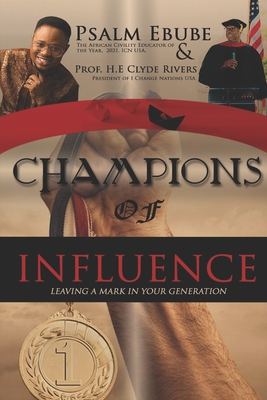 Champions of Influence: Leaving a Mark in Your Generation - Rivers, Clyde, and Ebube, Psalm