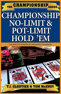 Championship No-Limit & Pot-Limit Hold 'em: The Bible to Winning - McEvoy, Tom, and Cloutier, T J