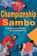Championship Sambo: Submission Holds and Groundfighting