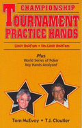 Championship Tournament Practice Hands: Limit Hold'em, No-Limit Hold'em: Plus World Series of Poker Key Hands Analyzed