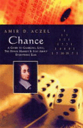 Chance - A Guide to Gambling: A Guide to Gambling, Love, the Stock Market and just about Everything Else