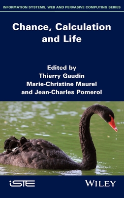 Chance, Calculation and Life - Gaudin, Thierry (Editor), and Maurel, Marie-Christine (Editor), and Pomerol, Jean-Charles (Editor)
