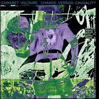 Chance Versus Causality - Cabaret Voltaire