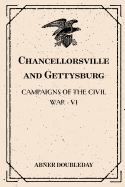 Chancellorsville and Gettysburg: Campaigns of the Civil War - VI