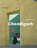 Chandigarh: Living with Le Corbusier