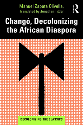 Chang, Decolonizing the African Diaspora - Zapata Olivella, Manuel