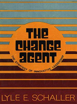 Change Agent Paper - Schaller, Lyle E