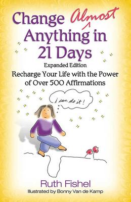 Change Almost Anything in 21 Days: Recharge Your Life with the Power of Over 500 Affirmations - Fishel, Ruth, Med
