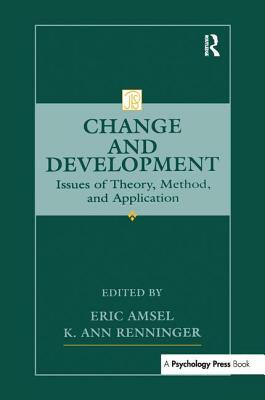 Change and Development: Issues of Theory, Method, and Application - Amsel, Eric (Editor), and Renninger, K Ann (Editor), and Renninger, Ann (Editor)