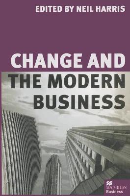 Change and the Modern Business - Harris, Neil (Editor)