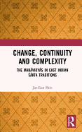 Change, Continuity and Complexity: The Mahavidyas in East Indian Sakta Traditions