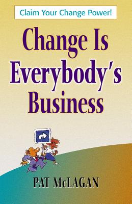 Change Is Everybody's Business - McLagan, Patricia