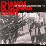 Change Is Gonna Come: The Voice of Black America 1963-1973