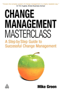 Change Management Masterclass: A Step-By-Step Guide to Successful Change Management