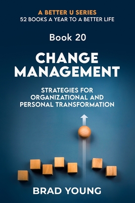 Change Management: Strategies For Organizational and Personal Transformation - Young, Brad