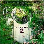 Change My Heart Oh God, Vol. 2