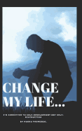 Change my life