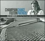 Change Partners: Live At the Yardbird Suite - Champian Fulton