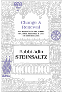 Change & Renewal: The Essence of the Jewish Holidays, Festivals & Days of Remembrance