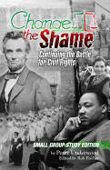 Change the Shame Small Group Study Edition: Continuing the Battle for Civil Rights