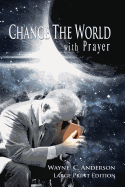 Change the World with Prayer Large Print Edition: A Captivating Look at the Lord's Prayer