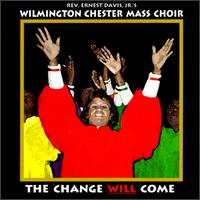 Change Will Come - Wilmington Chester Mass Choir