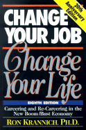 Change Your Job, Change Your Life: Careering and Re Careering in the New Boom Bust Economy - Krannich, Ronald L, Dr.