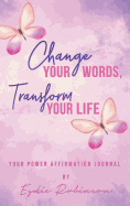 Change Your Words, Transform Your Life