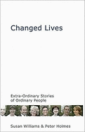 Changed Lives: Extraordinary Stories of Ordinary People