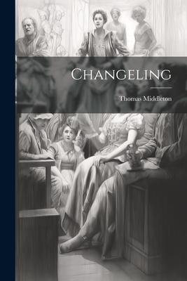 Changeling - Middleton, Thomas