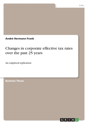 Changes in corporate effective tax rates over the past 25 years: An empirical replication - Frank, Andr Hermann