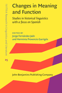 Changes in Meaning and Function: Studies in Historical Linguistics with a Focus on Spanish
