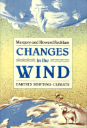 Changes in the Wind: Earth's Shifting Climate - Facklam, Margery, and Facklam, Howard
