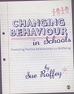 Changing Behaviour in Schools: Promoting Positive Relationships and Wellbeing