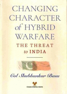 Changing Character of Hybrid Warfare of Hybrid Warfare: The Threat to India