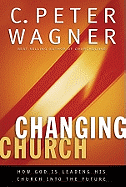 Changing Church: How God Is Leading His Church Into the Future
