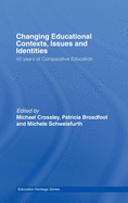 Changing Educational Contexts, Issues and Identities: 40 Years of Comparative Education