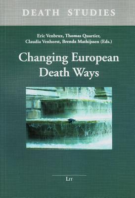 Changing European Death Ways: Volume 1 - Venbrux, Eric (Editor), and Quartier, Thomas (Editor), and Venhorst, Claudia (Editor)